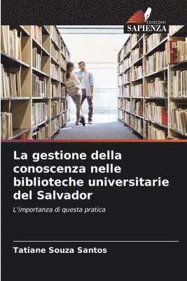 bokomslag La gestione della conoscenza nelle biblioteche universitarie del Salvador