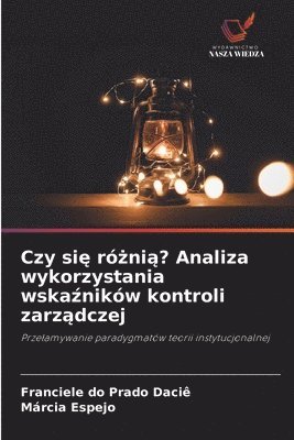 bokomslag Czy si? ró?ni?? Analiza wykorzystania wska?ników kontroli zarz?dczej