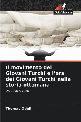 Il movimento dei Giovani Turchi e l'era dei Giovani Turchi nella storia ottomana 1