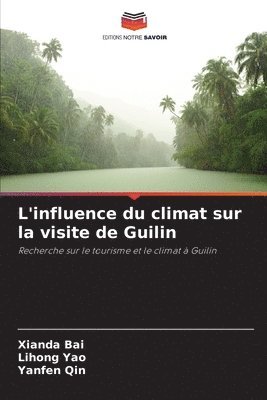 bokomslag L'influence du climat sur la visite de Guilin