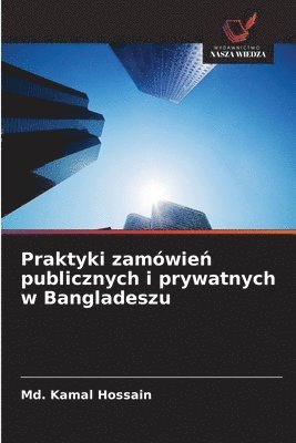 bokomslag Praktyki zamówie&#324; publicznych i prywatnych w Bangladeszu