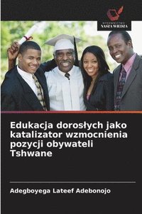 bokomslag Edukacja doroslych jako katalizator wzmocnienia pozycji obywateli Tshwane