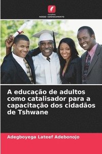 bokomslag A educação de adultos como catalisador para a capacitação dos cidadãos de Tshwane