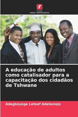 A educação de adultos como catalisador para a capacitação dos cidadãos de Tshwane 1