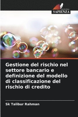 Gestione del rischio nel settore bancario e definizione del modello di classificazione del rischio di credito 1