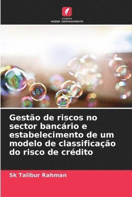 bokomslag Gestão de riscos no sector bancário e estabelecimento de um modelo de classificação do risco de crédito