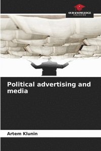 bokomslag Political advertising and media