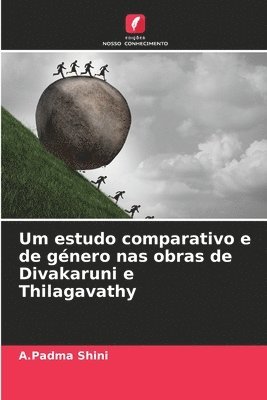 bokomslag Um estudo comparativo e de género nas obras de Divakaruni e Thilagavathy