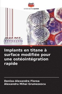 bokomslag Implants en titane à surface modifiée pour une ostéointégration rapide