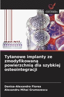 bokomslag Tytanowe implanty ze zmodyfikowan? powierzchni? dla szybkiej osteointegracji