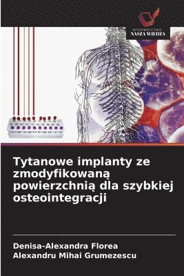 bokomslag Tytanowe implanty ze zmodyfikowan&#261; powierzchni&#261; dla szybkiej osteointegracji