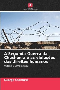 bokomslag A Segunda Guerra da Chechénia e as violações dos direitos humanos