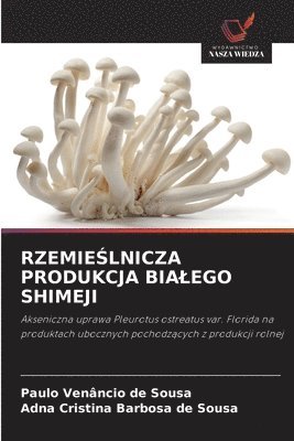 bokomslag Rzemie&#346;lnicza Produkcja Bialego Shimeji