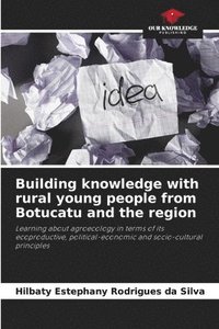 bokomslag Building knowledge with rural young people from Botucatu and the region