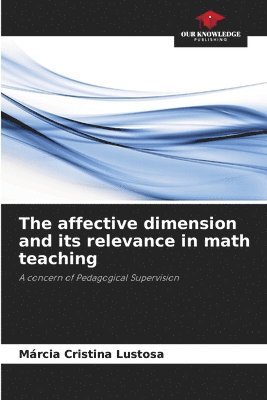 bokomslag The affective dimension and its relevance in math teaching