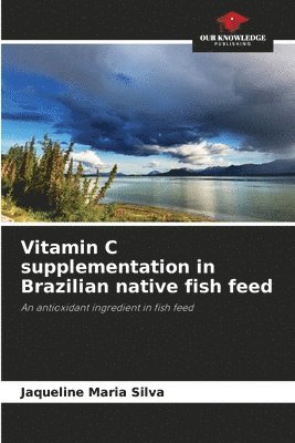 bokomslag Vitamin C supplementation in Brazilian native fish feed