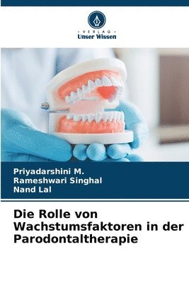 Priyadarshini M, Rameshwari Singhal, Nand Lal - Rolle von Wachstumsfaktoren in der Parodontaltherapie, Häftad