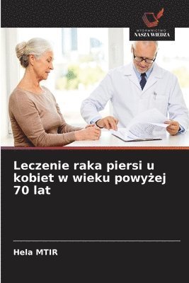 Leczenie raka piersi u kobiet w wieku powy&#380;ej 70 lat 1