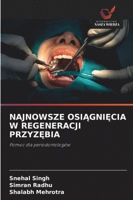 Snehal Singh, Simran Radhu, Shalabh Mehrotra - Najnowsze OsiĄgniĘcia W Regeneracji PrzyzĘbia, Häftad
