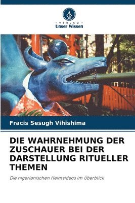 bokomslag Die Wahrnehmung Der Zuschauer Bei Der Darstellung Ritueller Themen