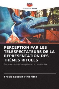 bokomslag Perception Par Les Téléspectateurs de la Représentation Des Thèmes Rituels