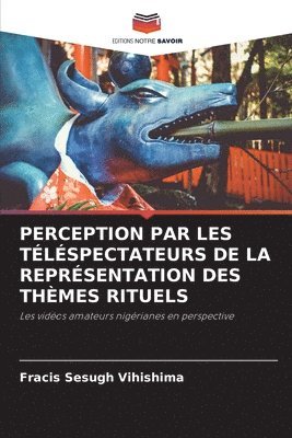 Perception Par Les Téléspectateurs de la Représentation Des Thèmes Rituels 1