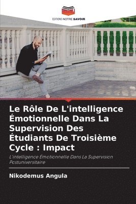 bokomslag Le Rle De L'intelligence motionnelle Dans La Supervision Des tudiants De Troisime Cycle