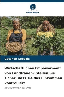 bokomslag Wirtschaftliches Empowerment von Landfrauen? Stellen Sie sicher, dass sie das Einkommen kontrolliert