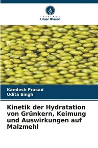 bokomslag Kinetik der Hydratation von Grnkern, Keimung und Auswirkungen auf Malzmehl