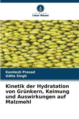 Kinetik der Hydratation von Grünkern, Keimung und Auswirkungen auf Malzmehl 1