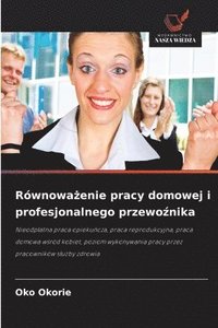 bokomslag Równowa?enie pracy domowej i profesjonalnego przewo?nika
