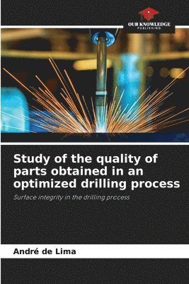 bokomslag Study of the quality of parts obtained in an optimized drilling process