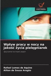 bokomslag Wplyw pracy w nocy na jako&#347;c &#380;ycia piel&#281;gniarek