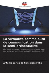 bokomslag La virtualité comme outil de communication dans la semi-présentialité