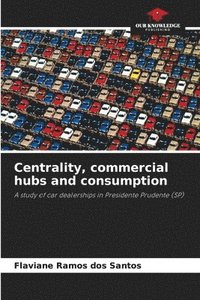 bokomslag Centrality, commercial hubs and consumption