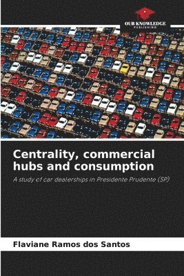 bokomslag Centrality, commercial hubs and consumption