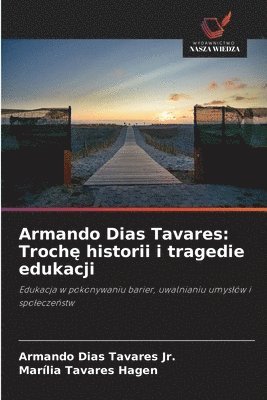 Armando Dias Tavares: Troch&#281; historii i tragedie edukacji 1