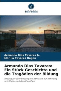 bokomslag Armando Dias Tavares: Ein Stück Geschichte und die Tragödien der Bildung