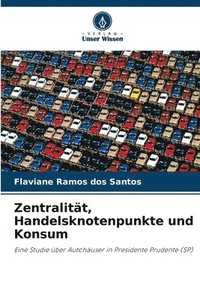 bokomslag Zentralität, Handelsknotenpunkte und Konsum