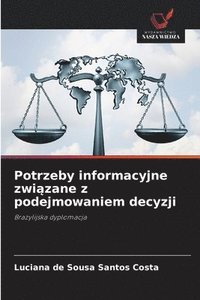 bokomslag Potrzeby informacyjne zwi&#261;zane z podejmowaniem decyzji