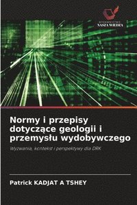 bokomslag Normy i przepisy dotycz&#261;ce geologii i przemyslu wydobywczego