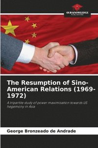 bokomslag Resumption of Sino-American Relations (1969-1972)