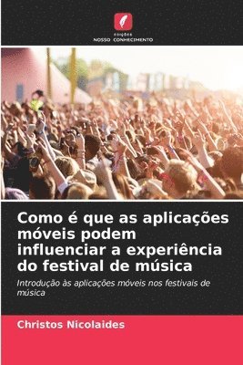 bokomslag Como  que as aplicaes mveis podem influenciar a experincia do festival de msica