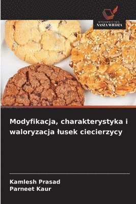 bokomslag Modyfikacja, charakterystyka i waloryzacja lusek ciecierzycy