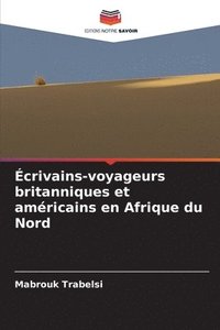 bokomslag Écrivains-voyageurs britanniques et américains en Afrique du Nord