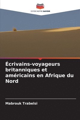 bokomslag crivains-voyageurs britanniques et amricains en Afrique du Nord