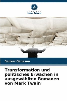 bokomslag Transformation und politisches Erwachen in ausgewählten Romanen von Mark Twain