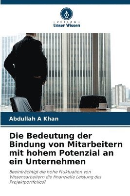 Die Bedeutung der Bindung von Mitarbeitern mit hohem Potenzial an ein Unternehmen 1