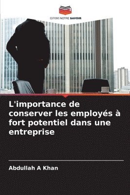 L'importance de conserver les employés à fort potentiel dans une entreprise 1