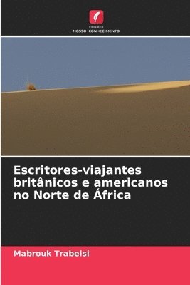 bokomslag Escritores-viajantes britânicos e americanos no Norte de África